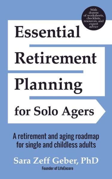 Cover for Sara Geber · Essential Retirement Planning for Solo Agers: A Retirement and Aging Roadmap for Single and Childless Adults (Retirement Planning Book, Aging, Estate Planning) (Paperback Book) (2018)