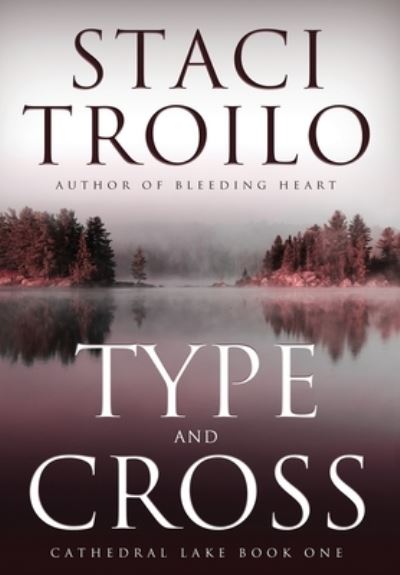 Type and Cross - Staci Troilo - Books - Oghma Creative Media - 9781633735682 - January 28, 2020