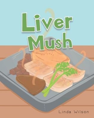 Cover for Linda Wilson · Liver Mush (Paperback Book) (2022)