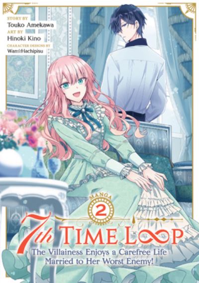 7th Time Loop: The Villainess Enjoys a Carefree Life Married to Her Worst Enemy! (Manga) Vol. 2 - 7th Time Loop: The Villainess Enjoys a Carefree Life Married to Her Worst Enemy! (Manga) - Touko Amekawa - Books - Seven Seas Entertainment, LLC - 9781638587682 - December 13, 2022
