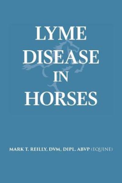 Cover for Reilly, DVM Dipl Abvp (Equine) · Lyme Disease In Horses (Paperback Book) (2019)