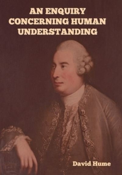 Enquiry Concerning Human Understanding - David Hume - Bøker - IndoEuropeanPublishing.com - 9781644399682 - 7. januar 2023