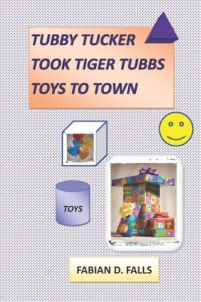 Cover for Fabian D. Falls · Tubby Tucker Took Tiger Tubbs Toys To Town (Paperback Book) (2019)
