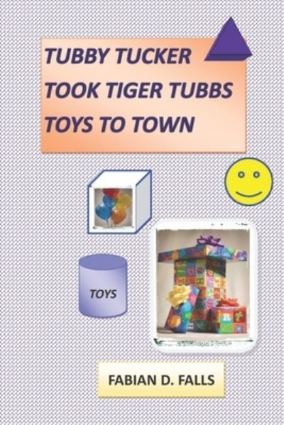 Cover for Fabian D. Falls · Tubby Tucker Took Tiger Tubbs Toys To Town (Taschenbuch) (2019)