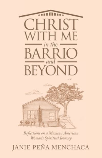 Cover for Janie Peña Menchaca · Christ with Me in the Barrio and Beyond (Book) (2022)