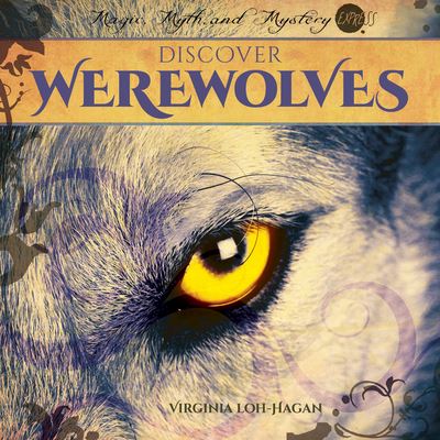 Cover for Virginia Loh-Hagan · Discover Werewolves (Book) (2023)