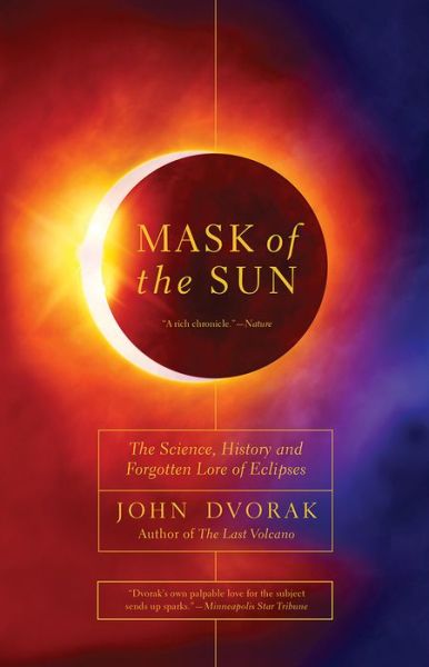 Cover for John Dvorak · Mask of the Sun: The Science, History and Forgotten Lore of Eclipses (Paperback Book) (2018)