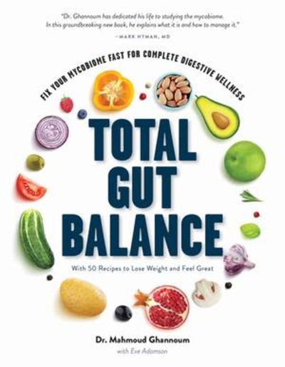 Cover for Mahmoud Ghannoum · Total Gut Balance: Fix Your Mycobiome Fast for Complete Digestive Wellness (Hardcover Book) (2020)