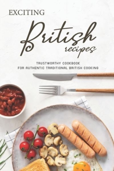 Cover for Angel Burns · Exciting British Recipes (Paperback Book) (2019)