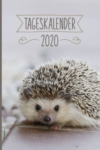 Tageskalender 2020 - Igel Tageskalender 2020 Publishing - Bøger - Independently published - 9781700901682 - 18. oktober 2019