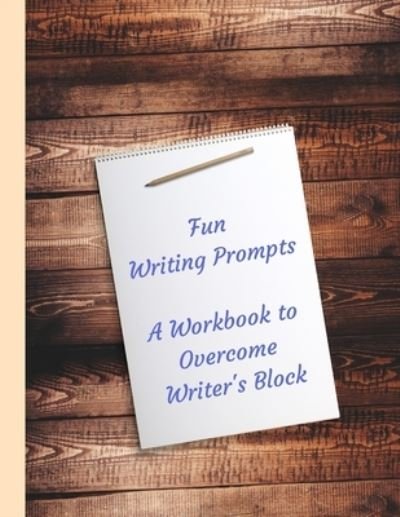 Fun Writing Prompts A Workbook to Overcome Writer's Block - Opal Twain - Bøker - Independently Published - 9781701496682 - 21. oktober 2019