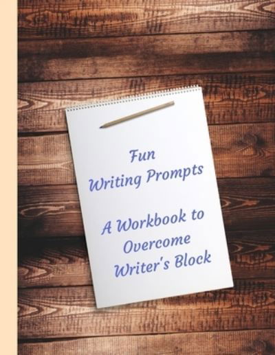 Cover for Opal Twain · Fun Writing Prompts A Workbook to Overcome Writer's Block (Paperback Bog) (2019)