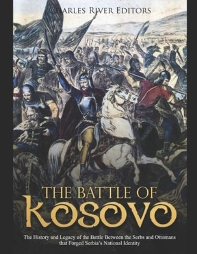 Cover for Charles River Editors · The Battle of Kosovo (Paperback Bog) (2019)