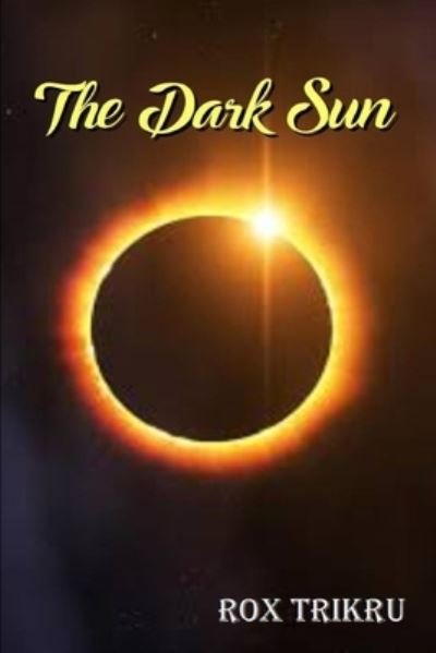 Cover for Rox Trikru · The Dark Sun (Pocketbok) (2019)