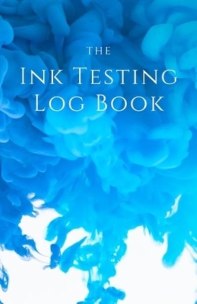 Cover for Jacob Wilson · In Testing Log Book for Inks, Fountain Pens, Calligraphy Pens, and other Colors (Paperback Bog) (2019)