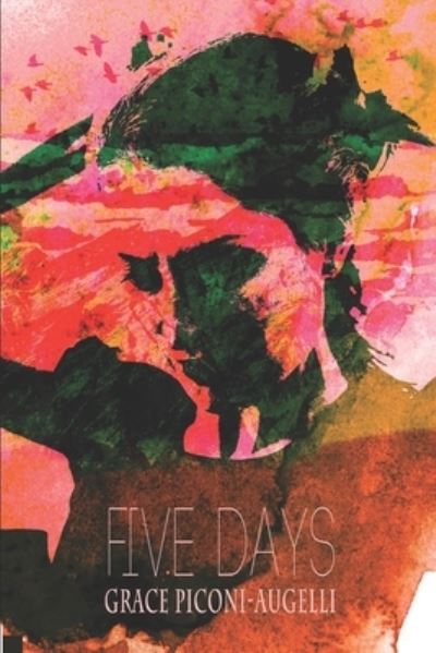 Cover for Grace Piconi-Augelli · Five Days (Paperback Book) (2020)