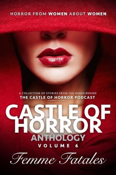 Cover for M J Addy · Castle of Horror Anthology Volume 6: Femme Fatales - Castle of Horror Anthology (Paperback Book) (2021)