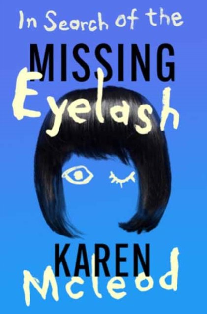 Cover for Karen McLeod · In Search of the Missing Eyelash (Paperback Book) (2024)