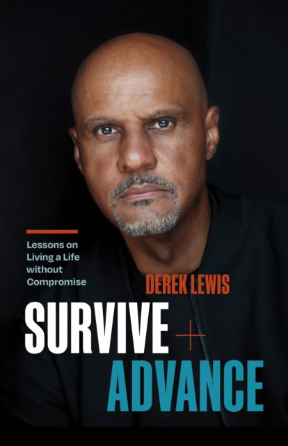 Cover for Derek Lewis · Survive and Advance: Lessons on Living A Life without Compromise (Hardcover Book) (2025)