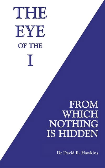 Cover for David R. Hawkins · The Eye of the I: From Which Nothing Is Hidden (Taschenbuch) (2016)