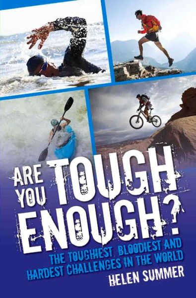 Cover for Helen Summer · Are You Tough Enough? The Toughest, Bloodiest and Hardest Challenges in the World (Paperback Book) (2016)