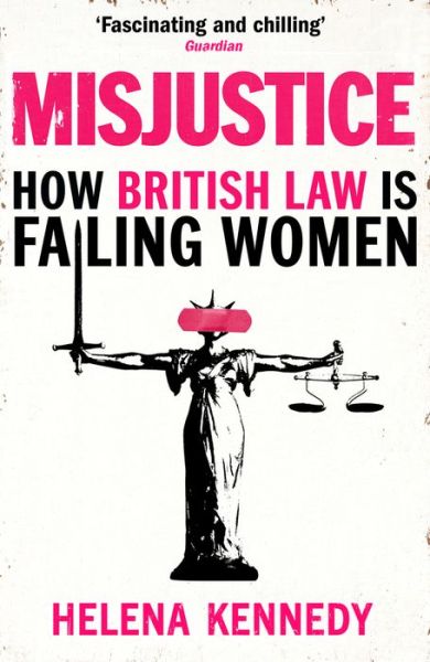 Misjustice: How British Law is Failing Women - Helena Kennedy - Bøger - Vintage Publishing - 9781784707682 - 5. september 2019