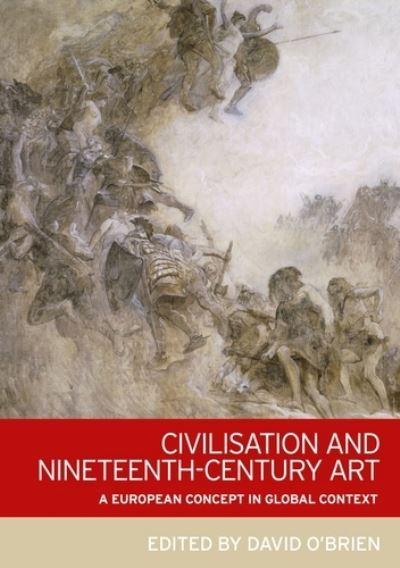 Cover for David O'Brien · Civilisation and Nineteenth-Century Art: A European Concept in Global Context (Hardcover Book) (2016)