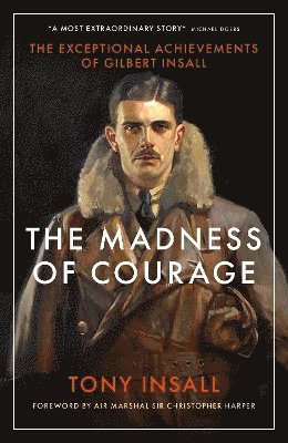 Cover for Tony Insall · The Madness of Courage: The Exceptional Achievements of Gilbert Insall (Hardcover Book) (2025)