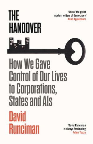 Cover for David Runciman · The Handover: How We Gave Control of Our Lives to Corporations, States and AIs (Paperback Book) [Main edition] (2024)