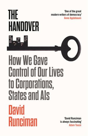Cover for David Runciman · The Handover: How We Gave Control of Our Lives to Corporations, States and AIs (Paperback Bog) [Main edition] (2024)