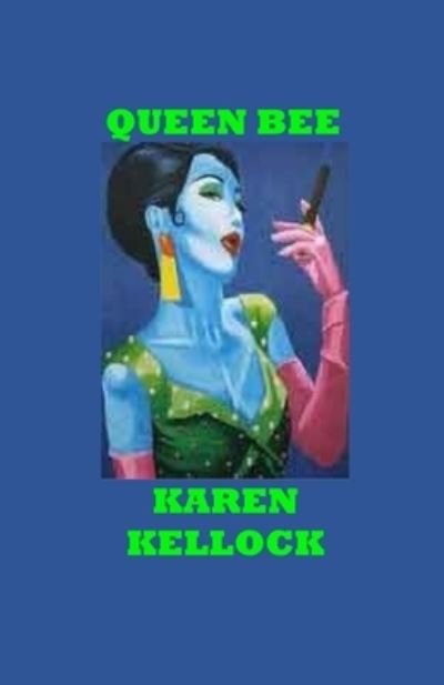 Queen Bee - Karen Kellock - Books - Independently Published - 9781793295682 - January 8, 2019
