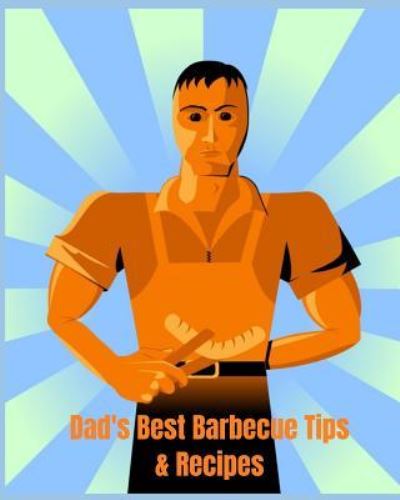 Cover for Cascadia Books · Dad's Best Barbecue Tips &amp; Recipes (Paperback Book) (2019)