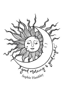 Cover for Sophie Hambley · Good Morning and Goodnight (Book) (2020)