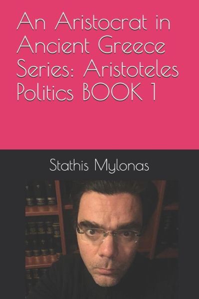 Cover for Stathis Timothy Mylonas · An Aristocrat in Ancient Greece Series (Paperback Book) (2019)