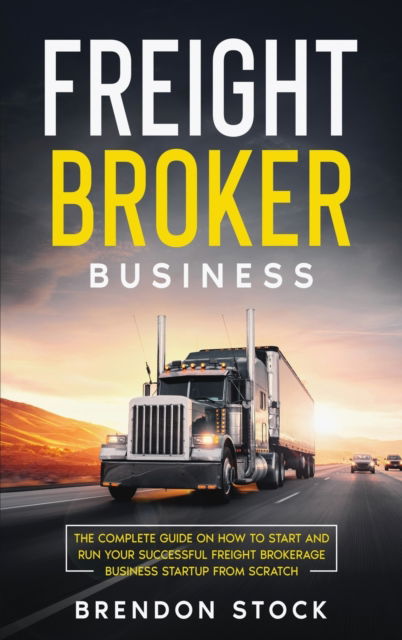 Cover for Brendon Stock · Freight Broker Business (Hardcover Book) (2021)