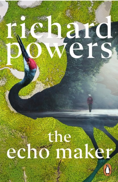 Richard Powers · The Echo Maker (Paperback Book) (2025)