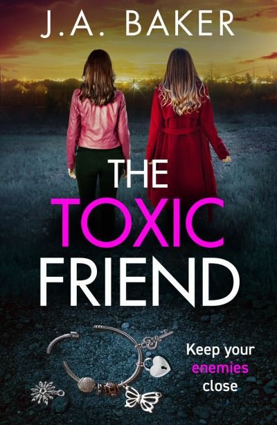 Cover for J A Baker · The Toxic Friend: A brilliant psychological thriller from J.A. Baker (Hardcover bog) (2023)