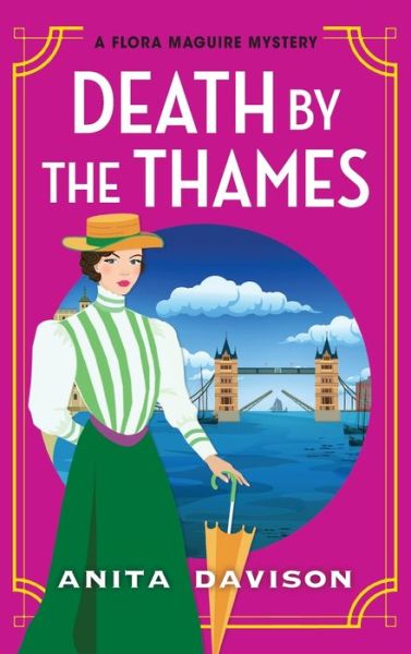 Cover for Anita Davison · Death by the Thames: A completely gripping historical cozy crime from Anita Davison for 2024 - The Flora Maguire Mysteries (Hardcover Book) (2024)