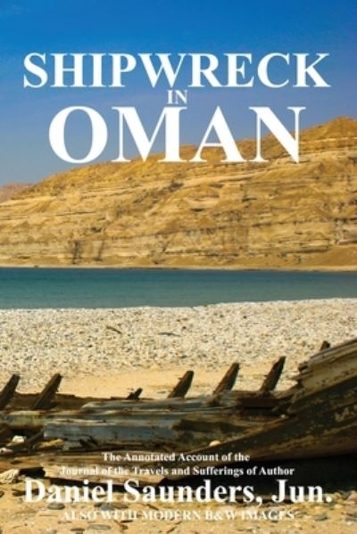 Shipwreck in Oman - Daniel Saunders - Books - Arabesque Travel - 9781838075682 - April 16, 2021