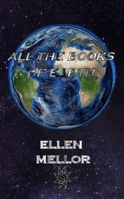 Cover for Ellen Mellor · All the Books of Earth (Book) (2022)