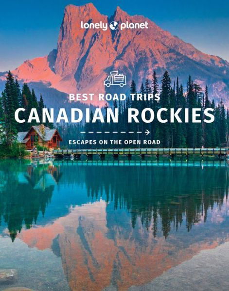 Cover for Lonely Planet · Lonely Planet Best Road Trips Canadian Rockies - Road Trips Guide (Pocketbok) (2022)