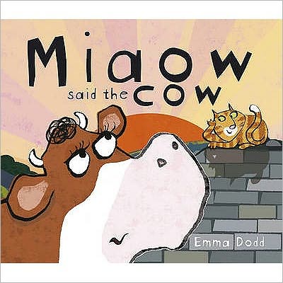 Miaow Said the Cow! - Emma Dodd - Books - Templar Publishing - 9781840111682 - March 1, 2009