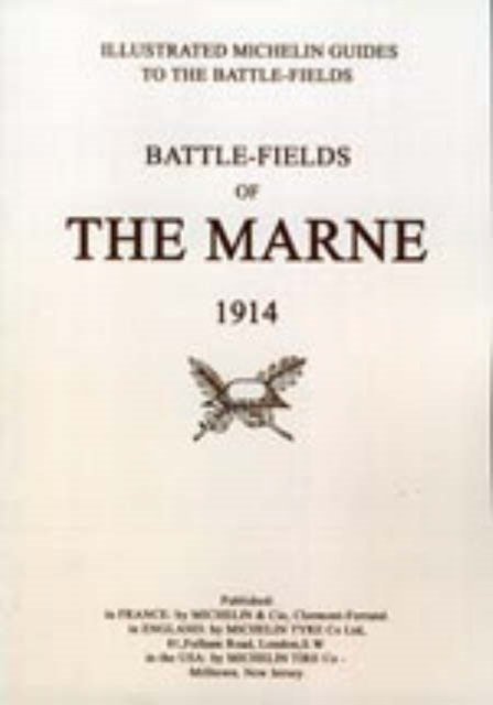 Bygone Pilgrimage. Battlefields of the Marne 1914. An Illustrated History and Guide to the Battlefields - Michelin - Böcker - Naval & Military Press Ltd - 9781843420682 - 19 april 2000