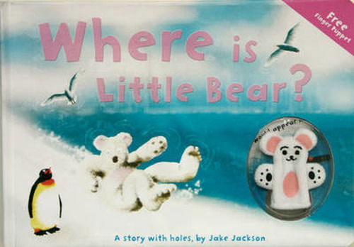 Where Is Little Bear?: A Story with Holes - Jake Jackson - Books - Flame Tree Publishing - 9781844519682 - October 26, 2007