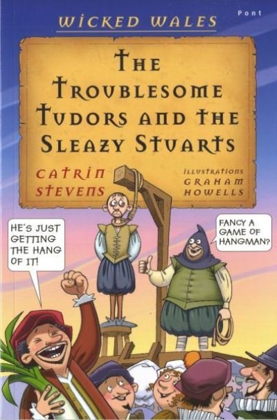 Cover for Catrin Stevens · Wicked Wales: The Troublesome Tudors and the Sleazy Stuarts (Paperback Bog) (2010)