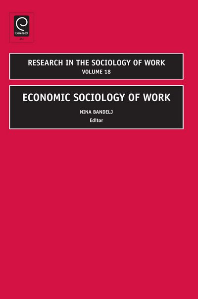 Cover for Nina Bandelj · Economic Sociology of Work - Research in the Sociology of Work (Innbunden bok) (2009)