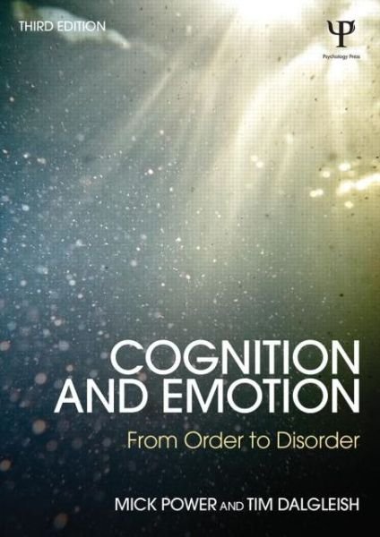 Cognition and Emotion: From order to disorder - Power, Mick (Professor of Clinical Psychology and Director of Clinical Programmes at the National University of Singapore.) - Książki - Taylor & Francis Ltd - 9781848722682 - 21 sierpnia 2015