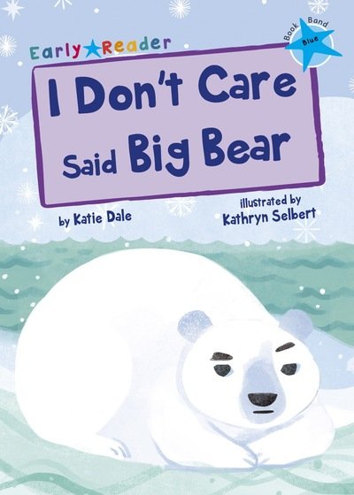 Cover for Katie Dale · I Don't Care Said Big Bear: (Blue Early Reader) - Blue Band (Paperback Book) (2018)