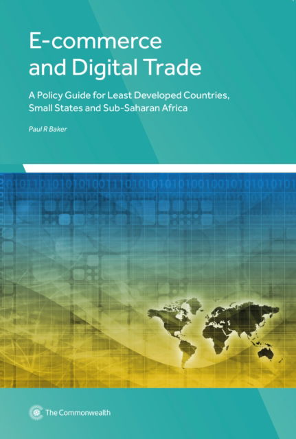 Cover for Paul R. Baker · E-commerce and Digital Trade : A Policy Guide for Least Developed Countries, Small States and Sub-Saharan Africa (Paperback Book) (2017)