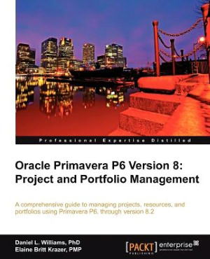 Cover for Daniel Williams · Oracle Primavera P6 Version 8: Project and Portfolio Management (Book) (2012)